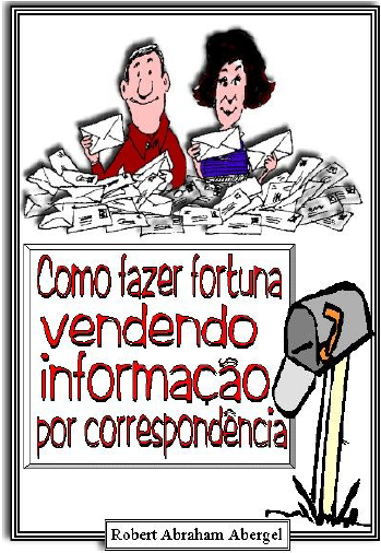COMO FAZER FORTUNA VENDENDO INFORMAÇÃO POR CORRESPONDÊNCIA