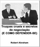 TRUQUES CRUEIS E SECRETOS DE NEGOCIAÇÃO (COMO DEFENDER-SE)